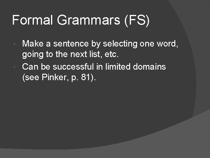 Formal Grammars (FS) Make a sentence by selecting one word, going to the next