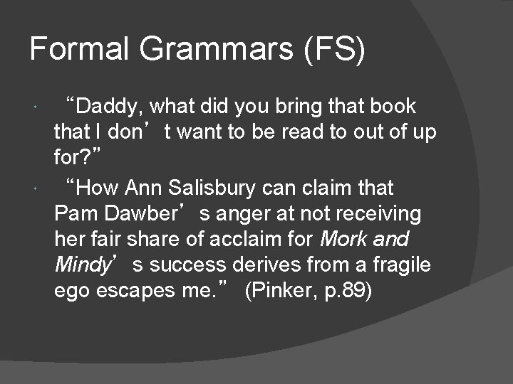 Formal Grammars (FS) “Daddy, what did you bring that book that I don’t want