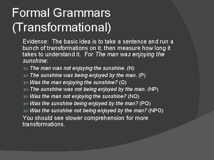 Formal Grammars (Transformational) Evidence: The basic idea is to take a sentence and run