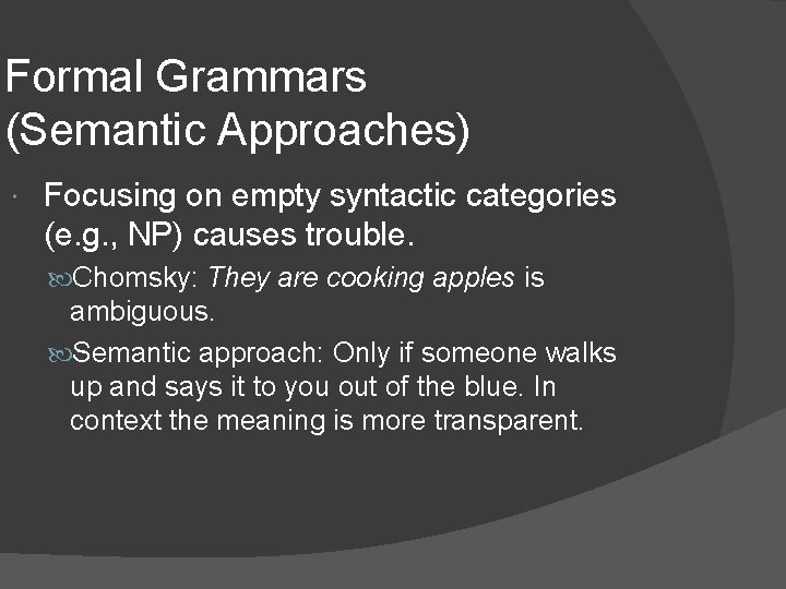 Formal Grammars (Semantic Approaches) Focusing on empty syntactic categories (e. g. , NP) causes