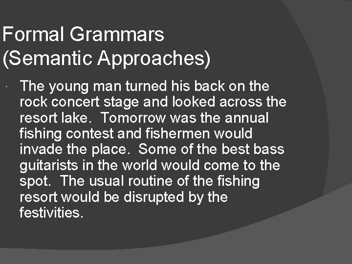 Formal Grammars (Semantic Approaches) The young man turned his back on the rock concert