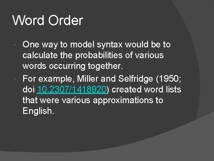 Word Order One way to model syntax would be to calculate the probabilities of