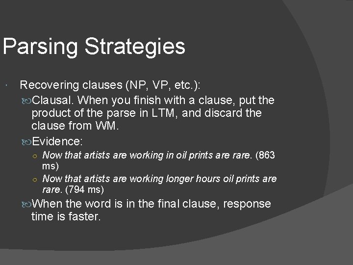 Parsing Strategies Recovering clauses (NP, VP, etc. ): Clausal. When you finish with a