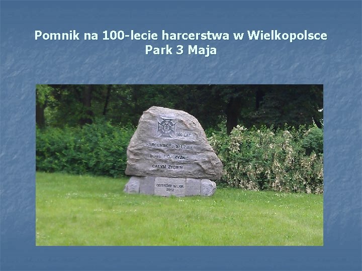 Pomnik na 100 -lecie harcerstwa w Wielkopolsce Park 3 Maja 