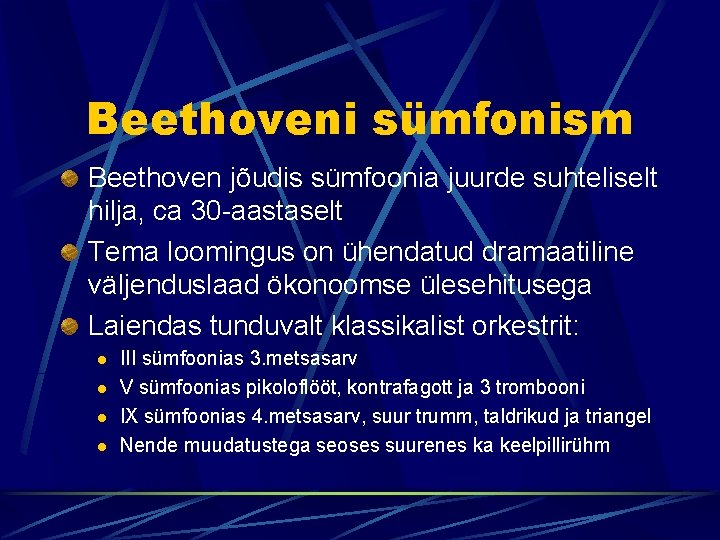 Beethoveni sümfonism Beethoven jõudis sümfoonia juurde suhteliselt hilja, ca 30 -aastaselt Tema loomingus on