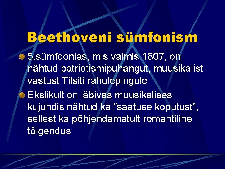 Beethoveni sümfonism 5. sümfoonias, mis valmis 1807, on nähtud patriotismipuhangut, muusikalist vastust Tilsiti rahulepingule