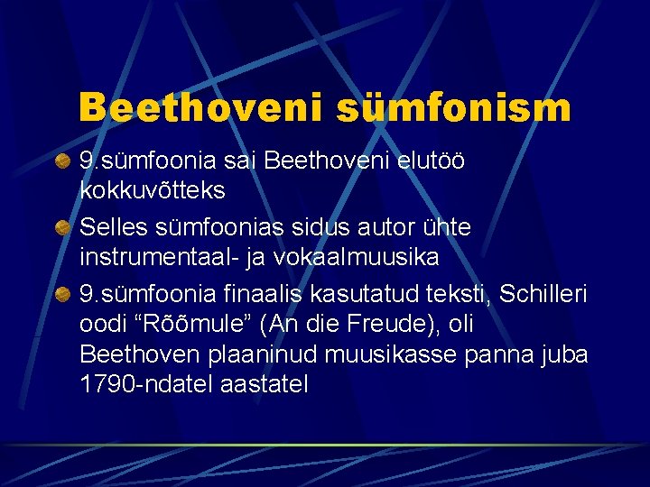 Beethoveni sümfonism 9. sümfoonia sai Beethoveni elutöö kokkuvõtteks Selles sümfoonias sidus autor ühte instrumentaal-