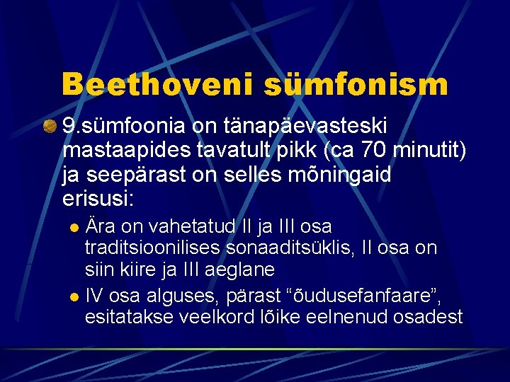 Beethoveni sümfonism 9. sümfoonia on tänapäevasteski mastaapides tavatult pikk (ca 70 minutit) ja seepärast