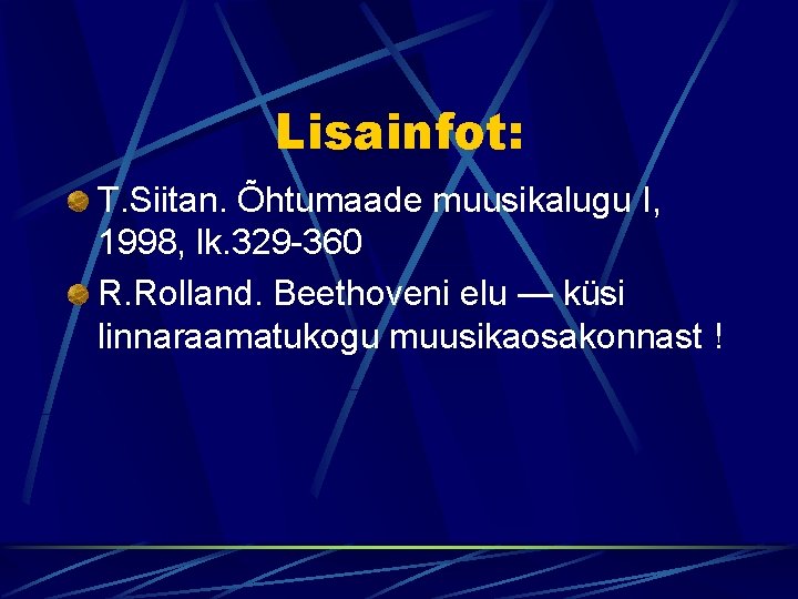 Lisainfot: T. Siitan. Õhtumaade muusikalugu I, 1998, lk. 329 -360 R. Rolland. Beethoveni elu