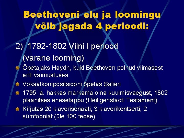 Beethoveni elu ja loomingu võib jagada 4 perioodi: 2) 1792 -1802 Viini I periood