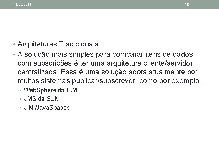 14/09/2011 10 • Arquiteturas Tradicionais • A solução mais simples para comparar itens de