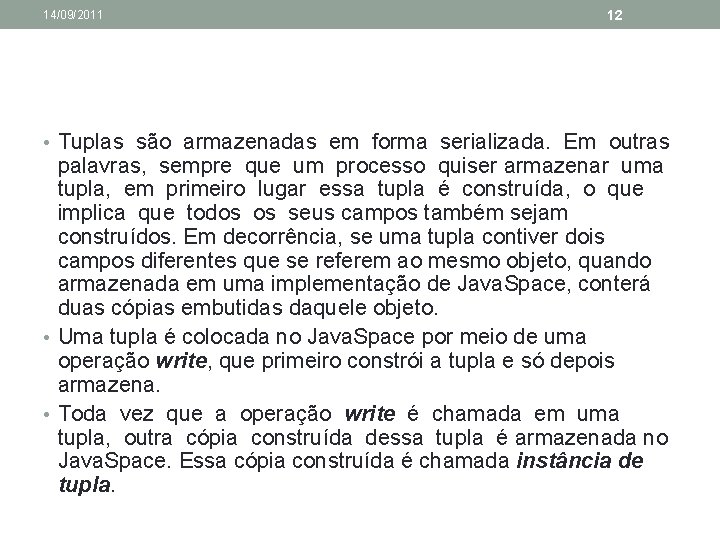 14/09/2011 12 • Tuplas são armazenadas em forma serializada. Em outras palavras, sempre que