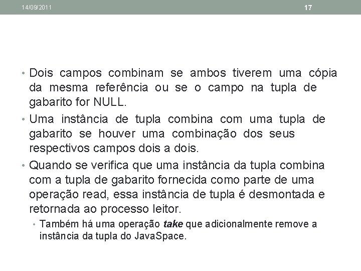 14/09/2011 17 • Dois campos combinam se ambos tiverem uma cópia da mesma referência