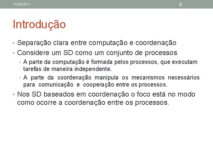 14/09/2011 2 Introdução • Separação clara entre computação e coordenação • Considere um SD