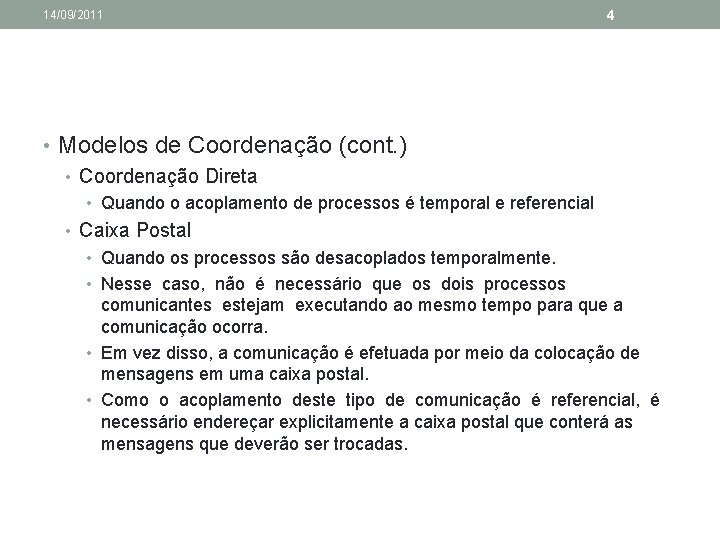 14/09/2011 4 • Modelos de Coordenação (cont. ) • Coordenação Direta • Quando o
