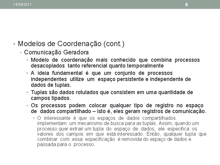 6 14/09/2011 • Modelos de Coordenação (cont. ) • Comunicação Geradora • Modelo de