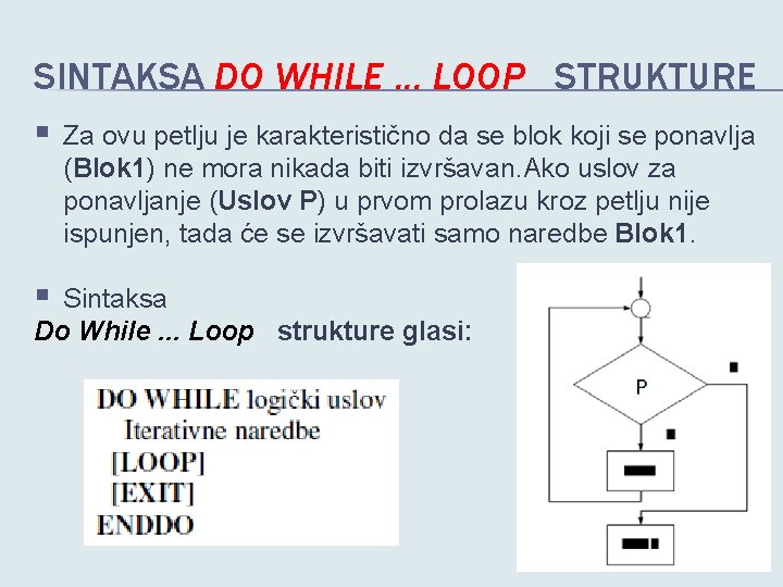 SINTAKSA DO WHILE. . . LOOP STRUKTURE § § Za ovu petlju je karakteristično