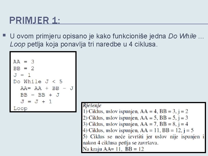 PRIMJER 1: § U ovom primjeru opisano je kako funkcioniše jedna Do While. .