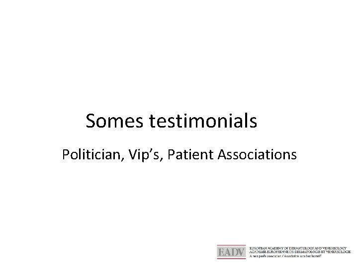 Somes testimonials Politician, Vip’s, Patient Associations 