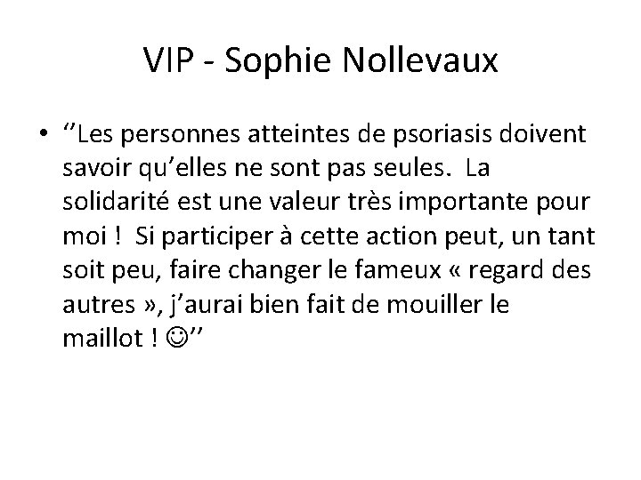 VIP - Sophie Nollevaux • ‘’Les personnes atteintes de psoriasis doivent savoir qu’elles ne