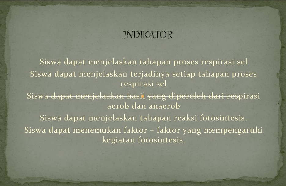 INDIKATOR Siswa dapat menjelaskan tahapan proses respirasi sel Siswa dapat menjelaskan terjadinya setiap tahapan