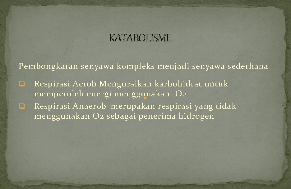 KATABOLISME Pembongkaran senyawa kompleks menjadi senyawa sederhana q q Respirasi Aerob Menguraikan karbohidrat untuk