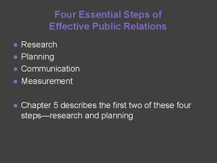 Four Essential Steps of Effective Public Relations ● ● Research Planning Communication Measurement ●