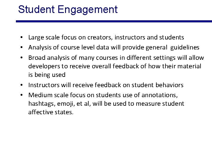 Student Engagement • Large scale focus on creators, instructors and students • Analysis of