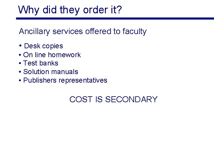 Why did they order it? Ancillary services offered to faculty • Desk copies •