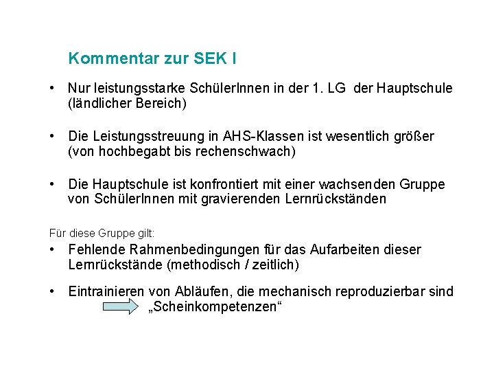 Kommentar zur SEK I • Nur leistungsstarke Schüler. Innen in der 1. LG der