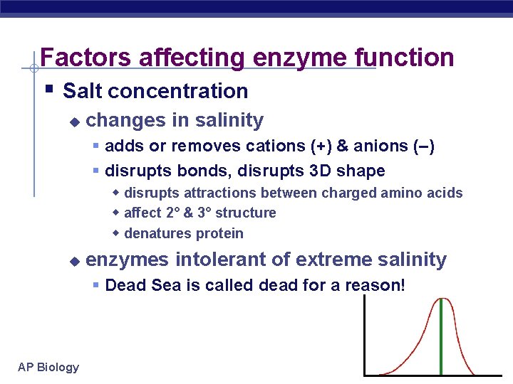 Factors affecting enzyme function § Salt concentration u changes in salinity § adds or