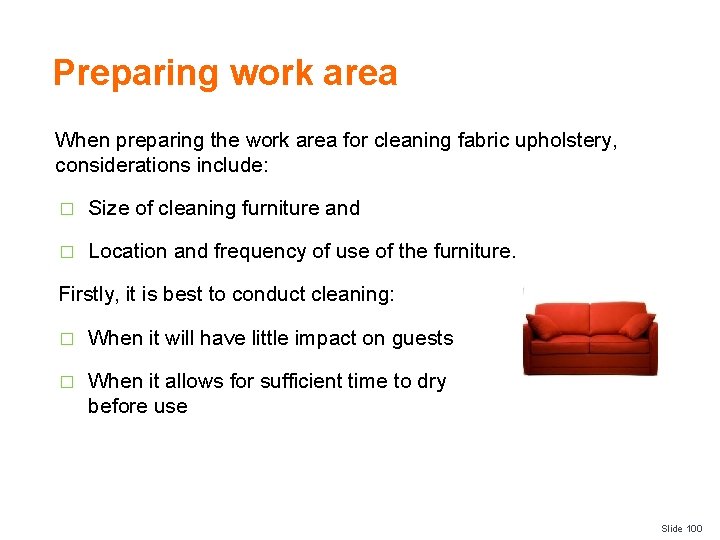 Preparing work area When preparing the work area for cleaning fabric upholstery, considerations include: