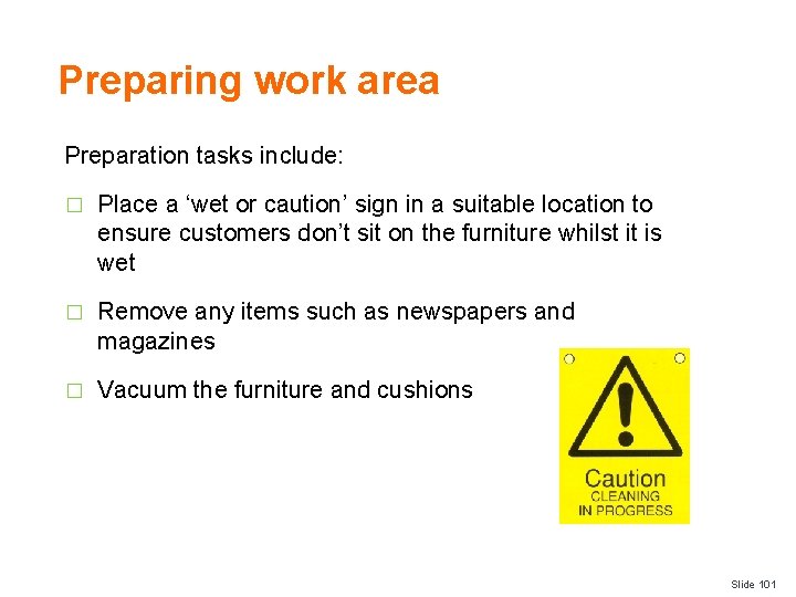 Preparing work area Preparation tasks include: � Place a ‘wet or caution’ sign in