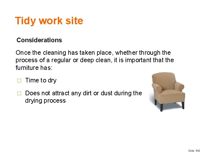 Tidy work site Considerations Once the cleaning has taken place, whether through the process