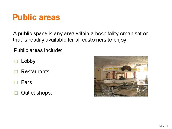 Public areas A public space is any area within a hospitality organisation that is