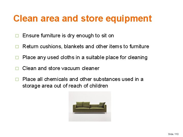 Clean area and store equipment � Ensure furniture is dry enough to sit on