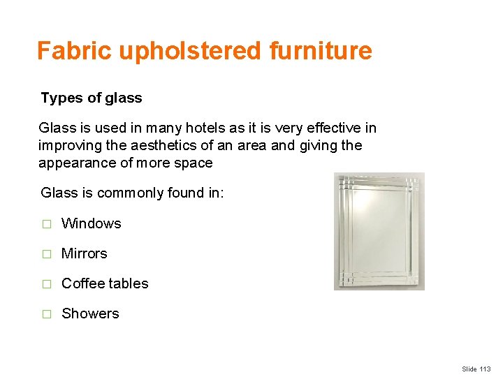 Fabric upholstered furniture Types of glass Glass is used in many hotels as it