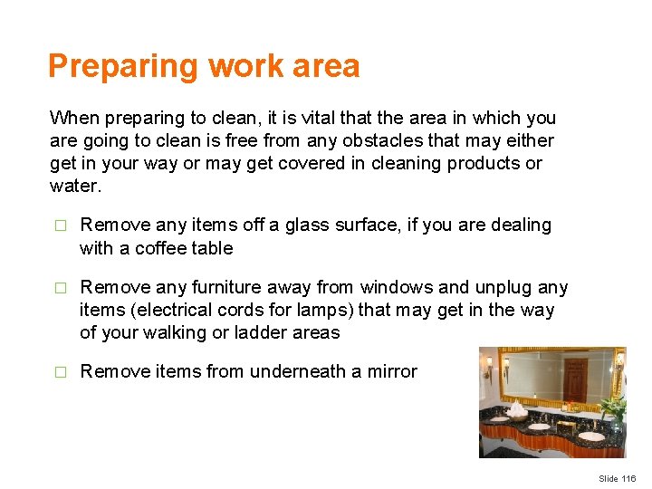 Preparing work area When preparing to clean, it is vital that the area in