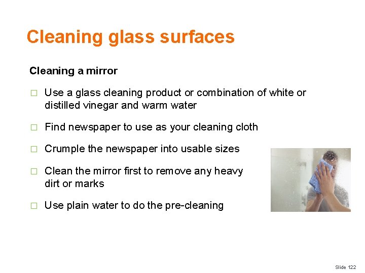 Cleaning glass surfaces Cleaning a mirror � Use a glass cleaning product or combination