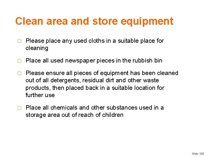 Clean area and store equipment � Please place any used cloths in a suitable