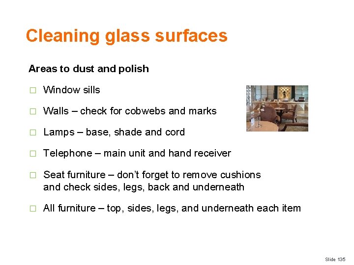 Cleaning glass surfaces Areas to dust and polish � Window sills � Walls –