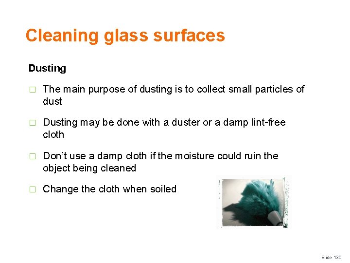 Cleaning glass surfaces Dusting � The main purpose of dusting is to collect small