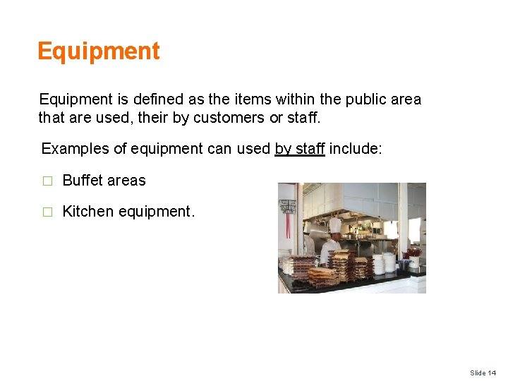 Equipment is defined as the items within the public area that are used, their