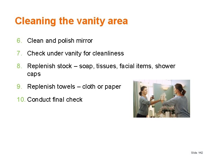 Cleaning the vanity area 6. Clean and polish mirror 7. Check under vanity for