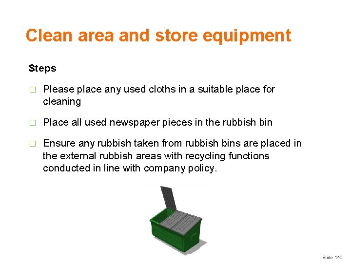 Clean area and store equipment Steps � Please place any used cloths in a