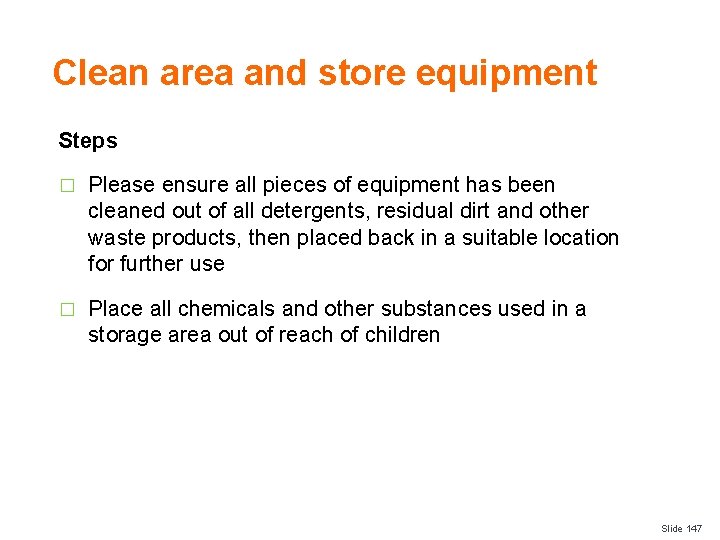 Clean area and store equipment Steps � Please ensure all pieces of equipment has