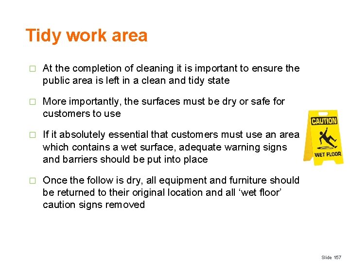 Tidy work area � At the completion of cleaning it is important to ensure