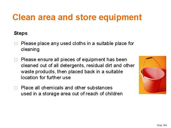 Clean area and store equipment Steps � Please place any used cloths in a