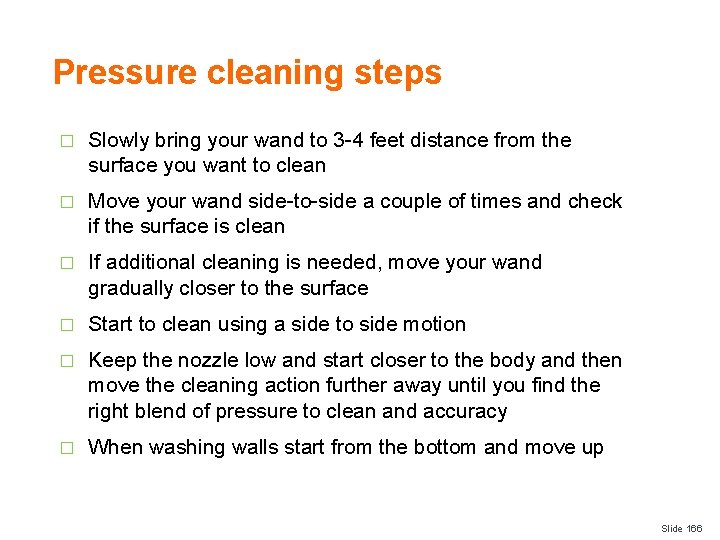 Pressure cleaning steps � Slowly bring your wand to 3 -4 feet distance from