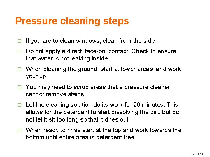 Pressure cleaning steps � If you are to clean windows, clean from the side